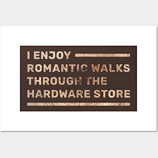 I enjoy romantic walks through the hardware store Posters and Art